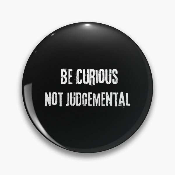 Item preview, Be Curious Not Judgemental                                designed and sold by AmanieMeriam.