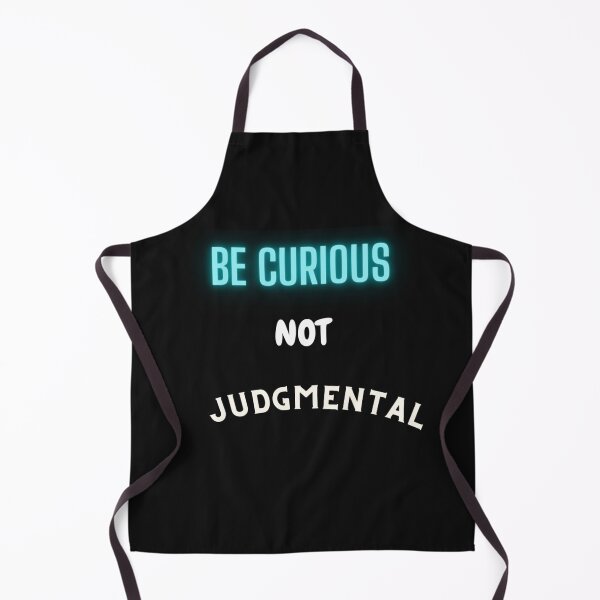 Item preview, Be Curious Not Judgemental , men_s , women_s , don_t judge designed and sold by AmanieMeriam.