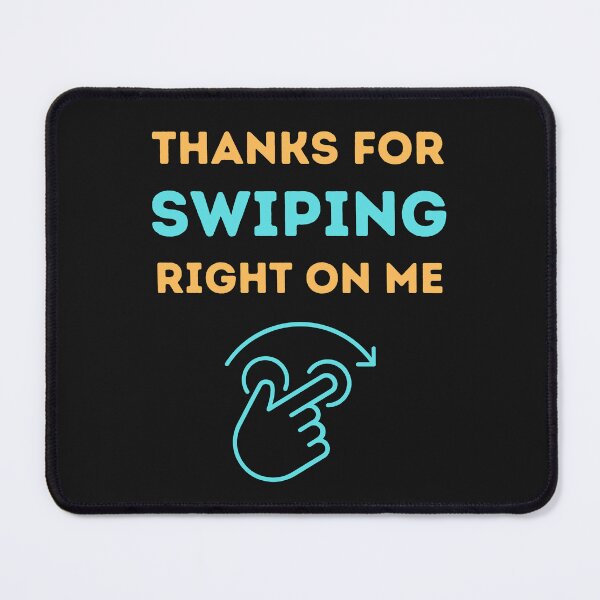 Item preview, Thanks For Swiping Right On Me designed and sold by BhavyaBathla.
