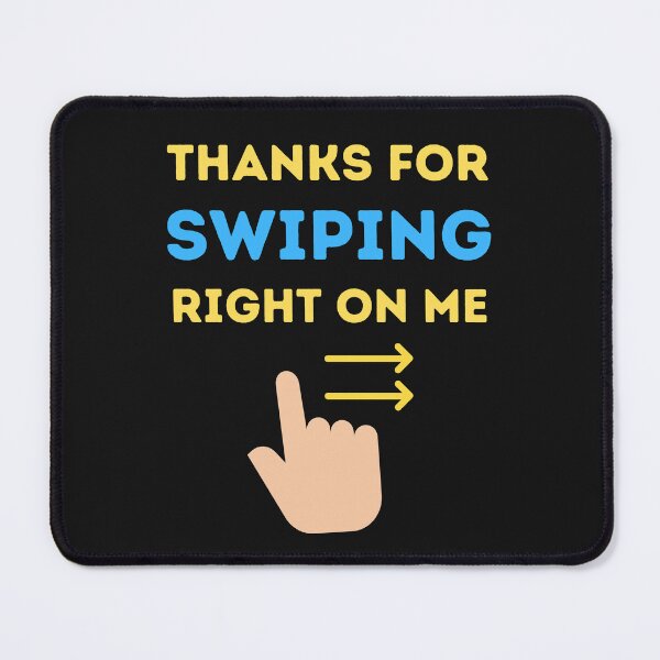 Item preview, Thanks For Swiping Right On Me designed and sold by BhavyaBathla.