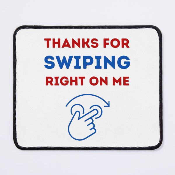 Item preview, Thanks For Swiping Right On Me designed and sold by BhavyaBathla.