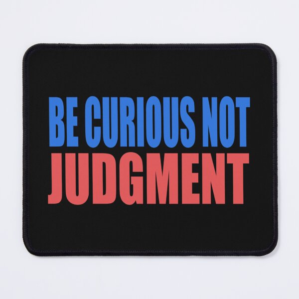 Item preview, Be curious, not judgemental   designed and sold by AmanieMeriam.