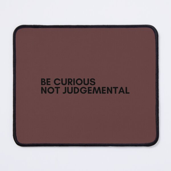 Item preview, Be curious not judgemental Minimalistic design designed and sold by AmanieMeriam.