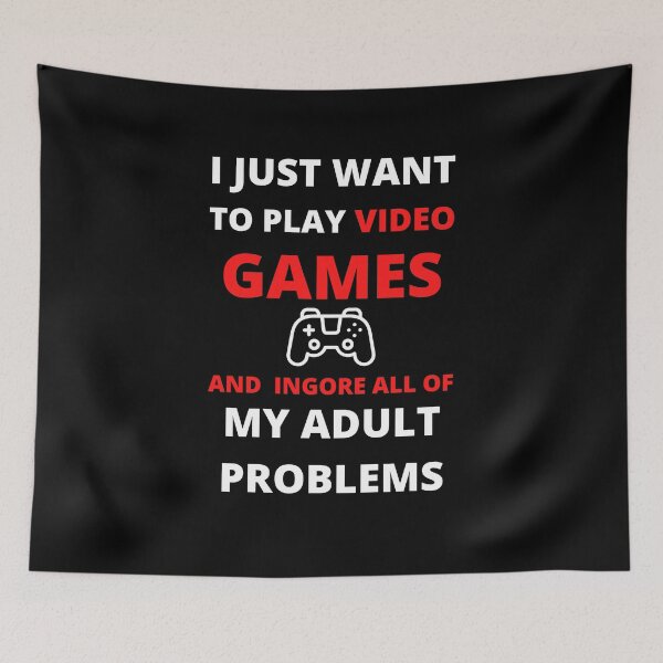 Item preview, i just want to play video games and ingore all of my adult problems, funny gamer quote ,gamer gift idea  designed and sold by flooky213.