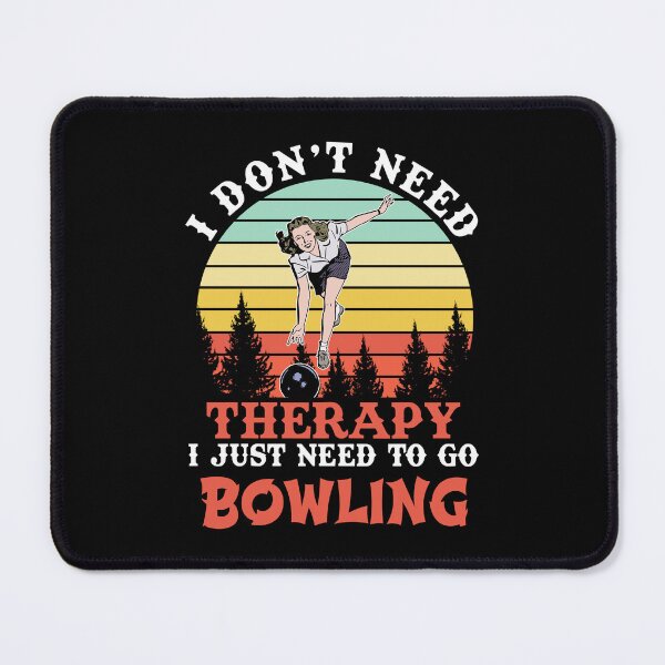 Item preview, Bowling- i don't need therapy i just designed and sold by Anderson456.