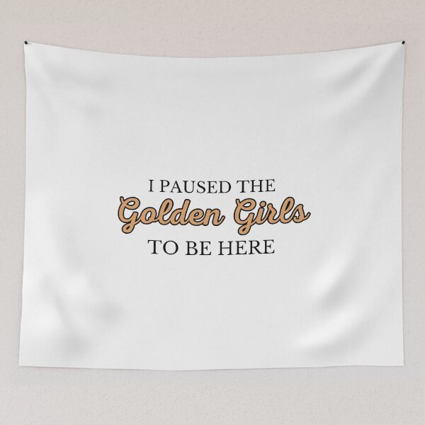 Item preview, I Paused The Golden Girls To Be Here designed and sold by i-longmanshop.