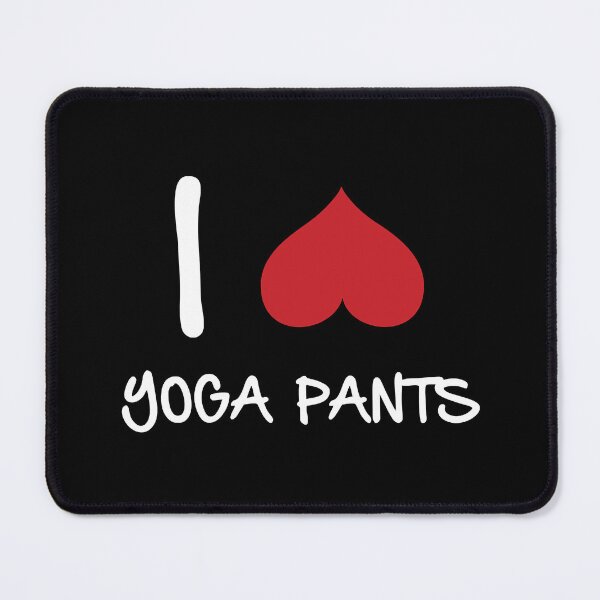 Item preview, I love Yoga pants funny yoga designed and sold by AnnetteLat56.