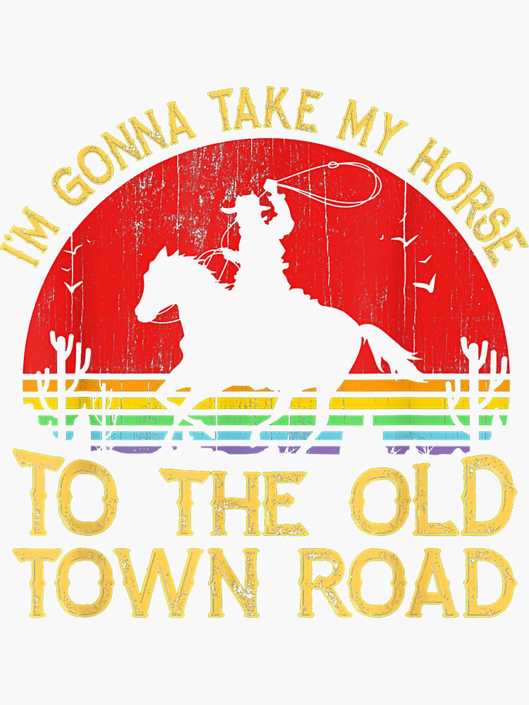 "Vintage Horse I'm Gonna Take My Horse to The Old Town Road" Sticker for Sale by Tobnbcong91