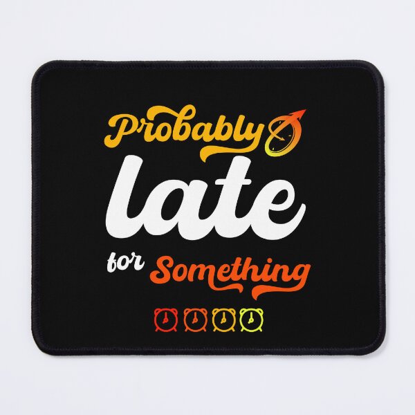 Item preview, Probably Late for Something - Orange Yellow - 10 designed and sold by epicmarketing.