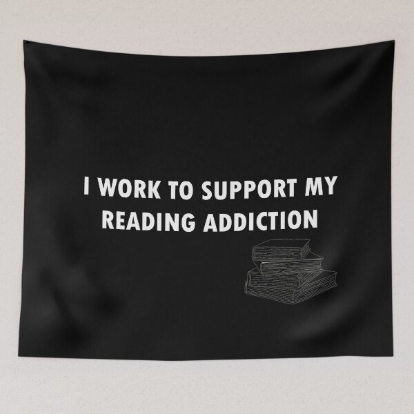 Item preview, I Work To Support My Reading Addiction designed and sold by MTmix.