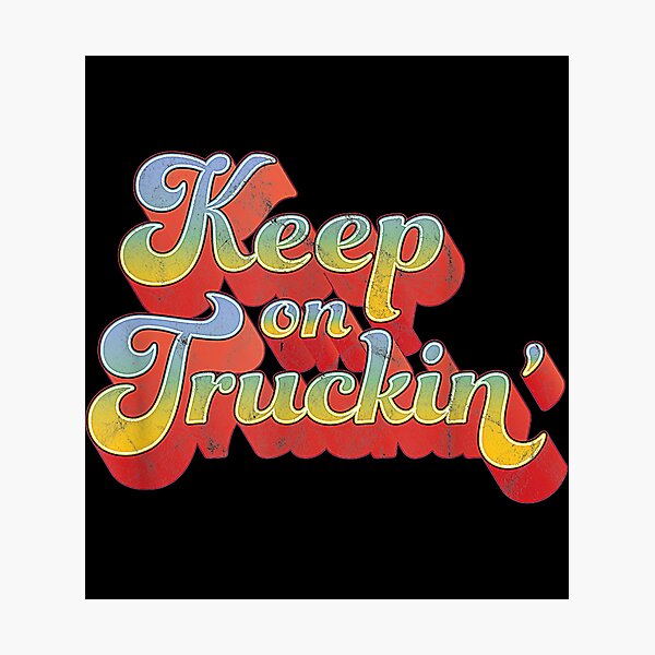 Keep On Truckin Wall Art for Sale | Redbubble