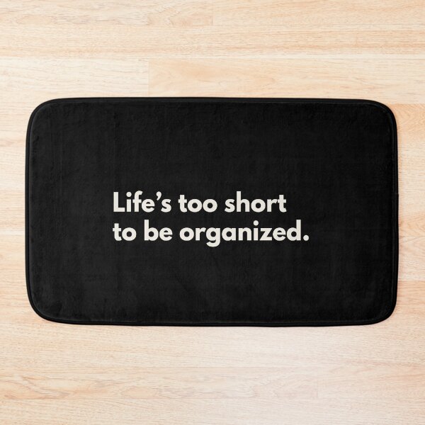 Item preview, Life Is Too Short To Be Organized Quote By Kendall Schmidt designed and sold by supnups.