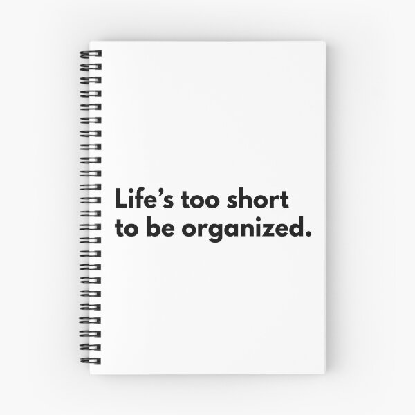 Item preview, Life Is Too Short To Be Organized Quote By Kendall Schmidt designed and sold by supnups.