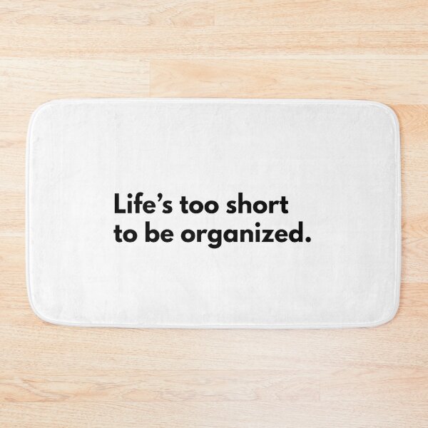 Item preview, Life Is Too Short To Be Organized Quote By Kendall Schmidt designed and sold by supnups.