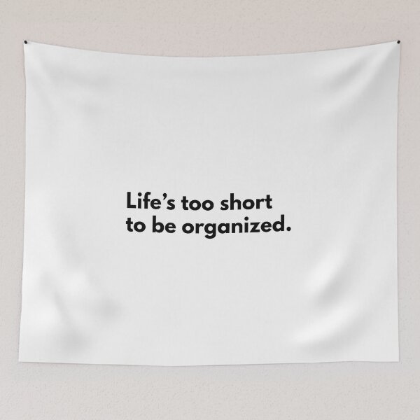 Item preview, Life Is Too Short To Be Organized Quote By Kendall Schmidt designed and sold by supnups.