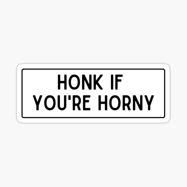 Honk if You're Horny Sticker