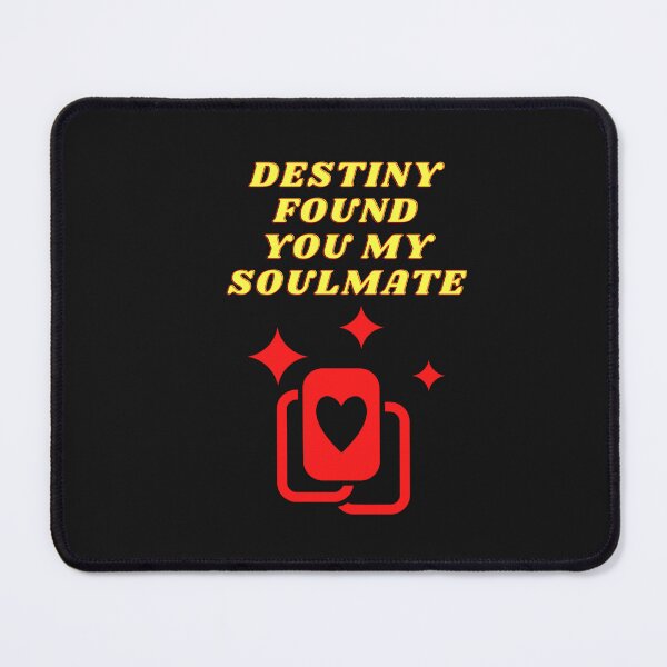 Item preview, Destiny Found You My Soul Mate -finding your soulmate designed and sold by WowAllinOne.