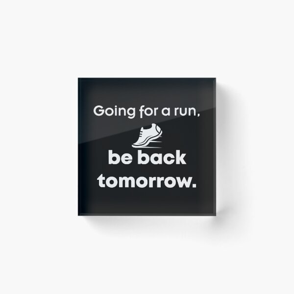 Item preview, Going for a run, be back tomorrow, Ultrarunners  , marathon, running lovers, gift for dad designed and sold by Laadel.