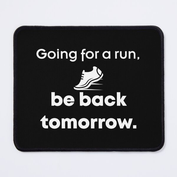 Item preview, Going for a run, be back tomorrow, Ultrarunners  , marathon, running lovers, gift for dad designed and sold by Laadel.