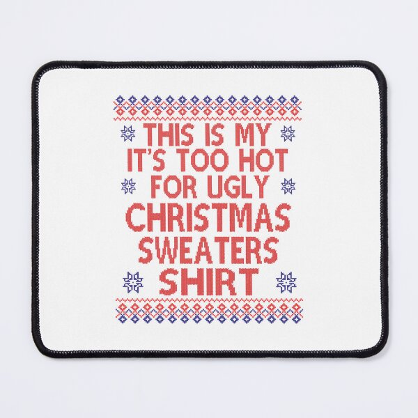 Item preview, This is my its too hot for ugly Christmas sweaters shirt designed and sold by delainejosel.