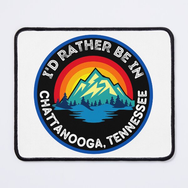 Item preview, I'd Rather Be In Chattanooga Tennessee Mountain Cities designed and sold by RGRamsey.