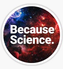 Because Science. Sticker