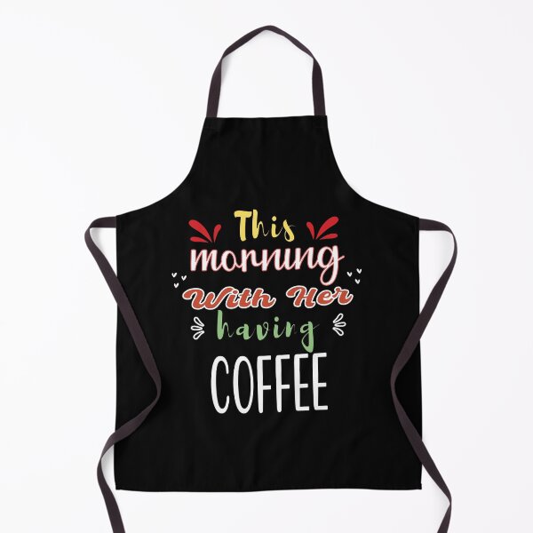 Item preview, This Morning With Her Having Coffee - Cute Quote designed and sold by FridPix.
