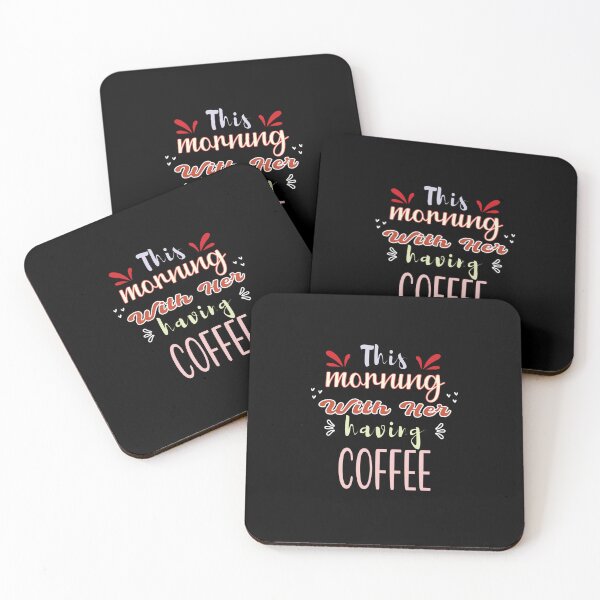 Item preview, This Morning With Her Having Coffee - Cute Quote designed and sold by FridPix.