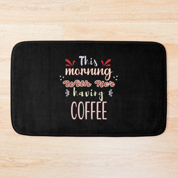 Item preview, This Morning With Her Having Coffee - Cute Quote designed and sold by FridPix.