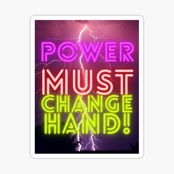 "Power Must Change Hands" Sticker for Sale by Redbubble