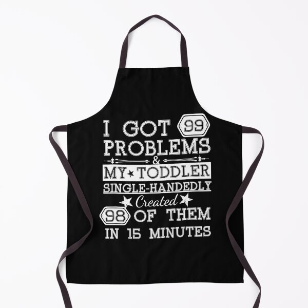 Item preview, I Got 99 Problems & My Toddler Created 98 Of Them In 15 min T-Shirt designed and sold by JethrpGalvin.