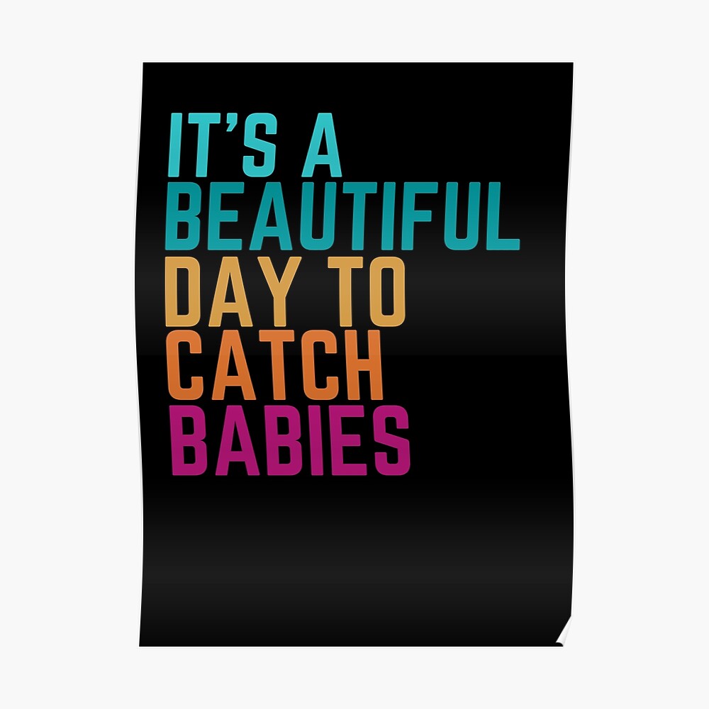 Funny Midwife Quote, Beautiful Day To Catch Babies, Cool Labor And Delivery Nurse Funny Midwife Quote, Beautiful Day To Catch Babies, Cool Labor And Delivery Nurse