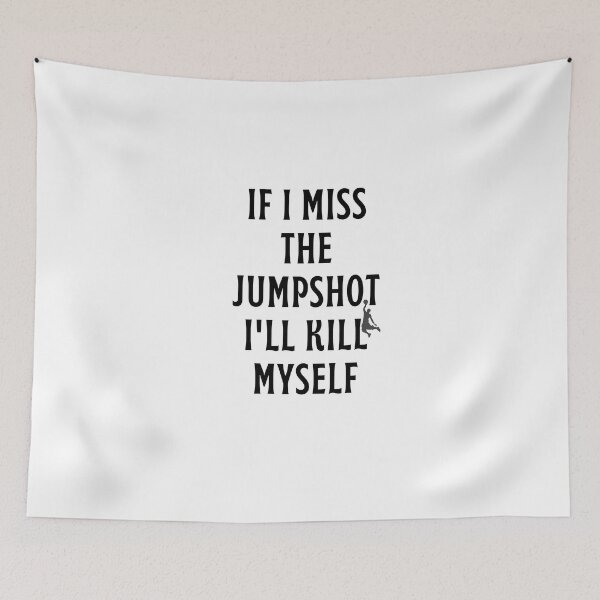 Item preview, If i Miss This Jumpshot i Will Kill Myself designed and sold by behappysiempre.