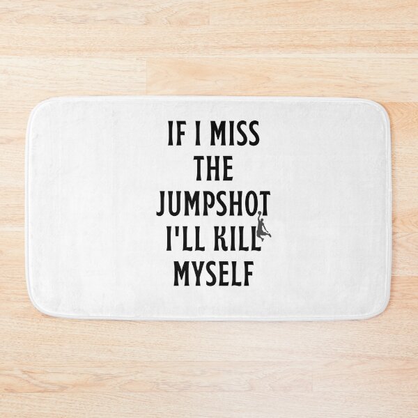 Item preview, If i Miss This Jumpshot i Will Kill Myself designed and sold by behappysiempre.