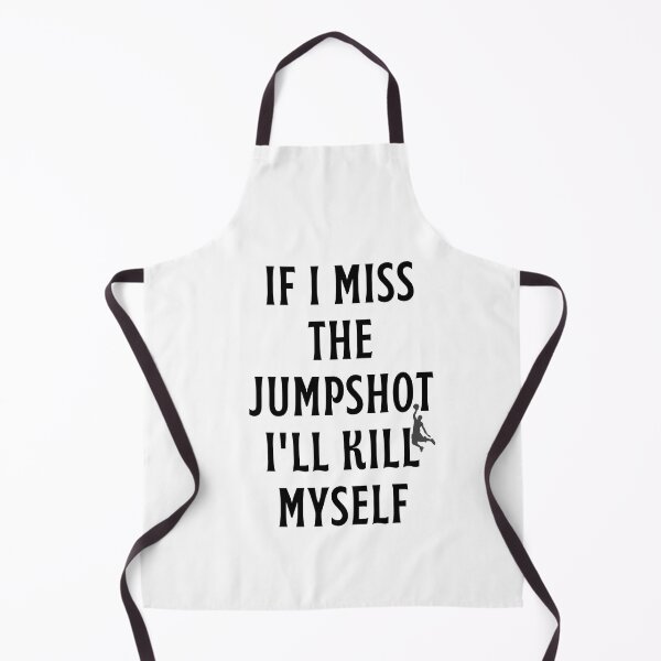 Item preview, If i Miss This Jumpshot i Will Kill Myself designed and sold by behappysiempre.