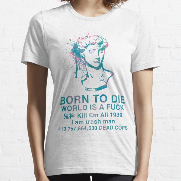 Born to Die / World is a Fuck (Tropical) Essential T-Shirt