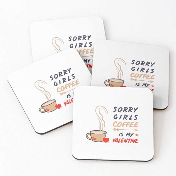 Item preview, Sorry Girls Coffee Is My Valentine ! Coffee lovers designed and sold by SparrowLag.