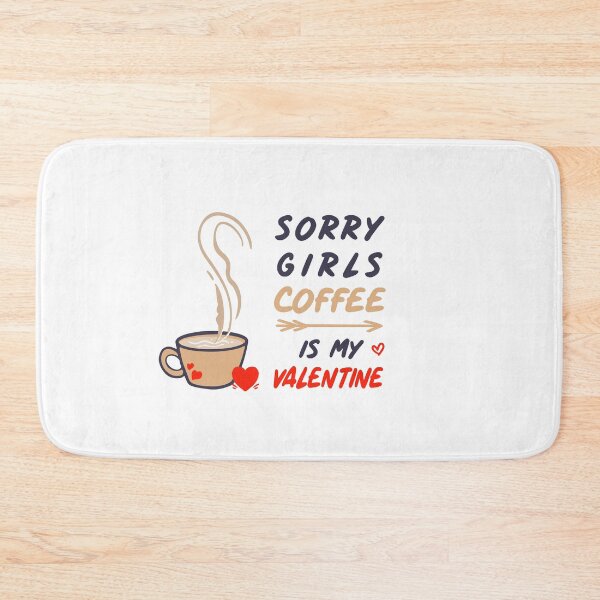 Item preview, Sorry Girls Coffee Is My Valentine ! Coffee lovers designed and sold by SparrowLag.