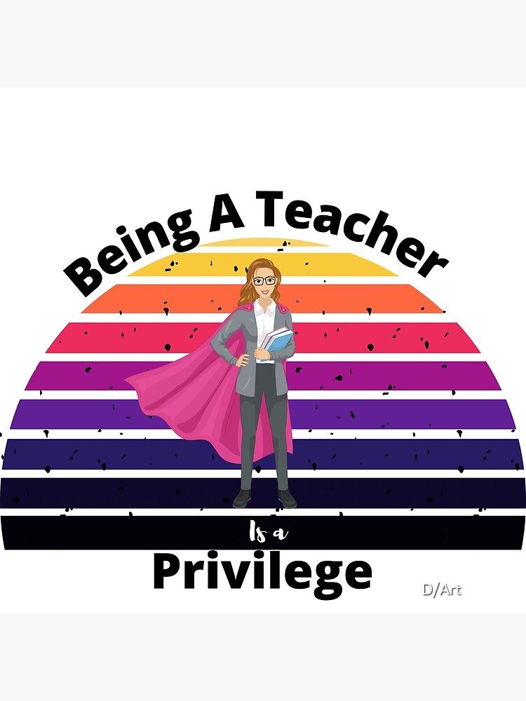 being-a-teacher-is-a-privilege-poster-for-sale-by-danutzsrl-redbubble