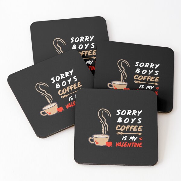 Item preview, Sorry Boys Coffee Is My Valentine ! Coffee lovers designed and sold by SparrowLag.