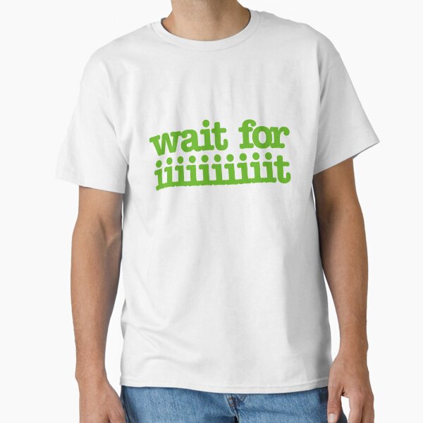 Item preview, Wait for iiiiiiiiiiiiiiiit! designed and sold by typox.