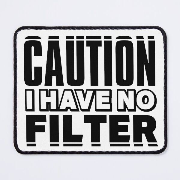 Item preview, Caution I Have No Filter, Funny Quote designed and sold by SoonSeen.