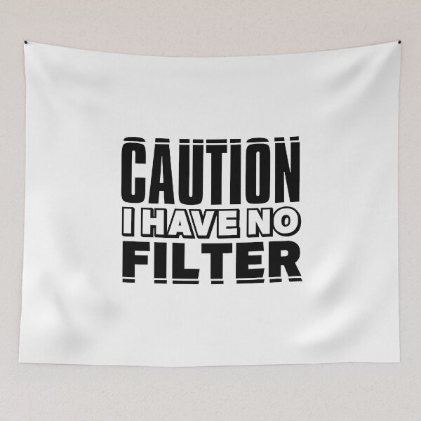 Item preview, Caution I Have No Filter, Funny Quote designed and sold by SoonSeen.