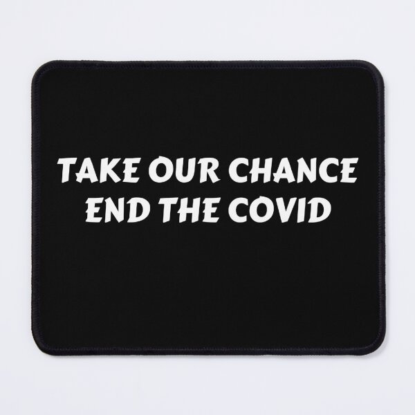 Item preview, take our chance end the covid - end covid designed and sold by saytinh.