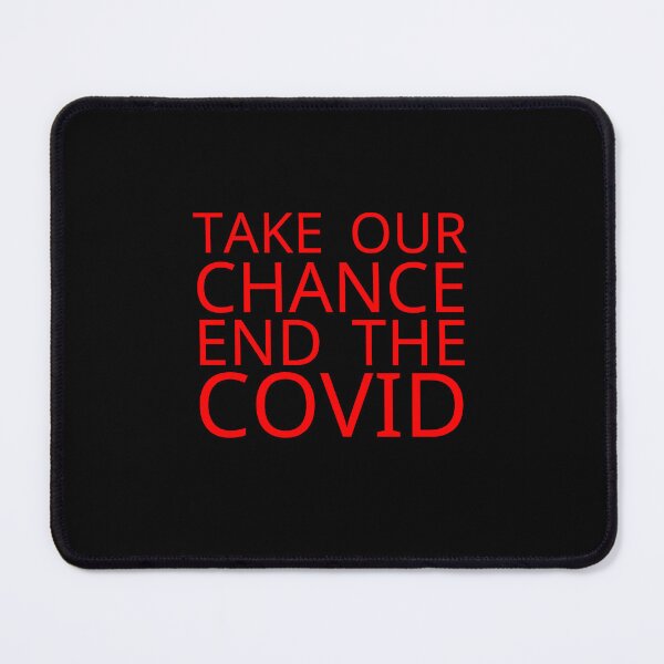 Item preview, take our chance end the covid - end covid designed and sold by saytinh.