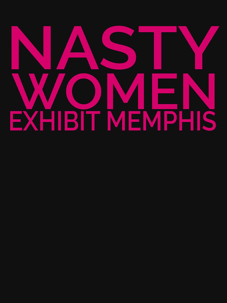 Thumbnail 7 of 7, Classic T-Shirt, Nasty Women Exhibit Memphis designed and sold by pukachelle.