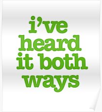 I've heard it both ways Poster