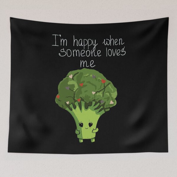 Item preview, I'm happy when someone loves me broccoli funny art designed and sold by BigFatMistake.