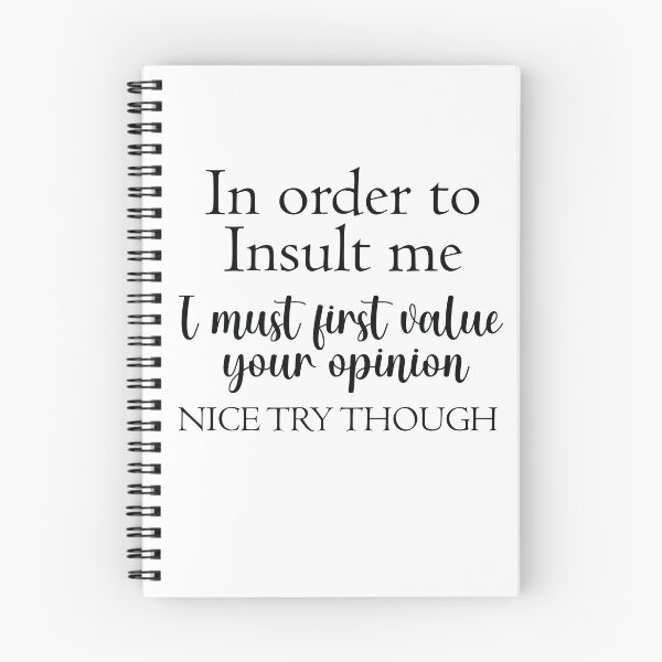 Item preview, Copy of In Order To Insult Me I Must First Value Your Opinion Nice Try Though designed and sold by beefrancky.