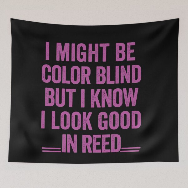 Item preview, I Might Be Colorblind but I Know I Look Good in Red - Funny Colourblind designed and sold by medox90.